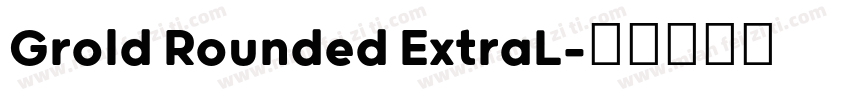 Grold Rounded ExtraL字体转换
